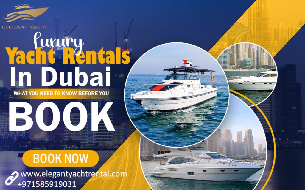 Luxury Yacht Rentals in Dubai – What You Need to Know Before You Book